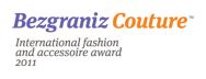 "Bezgraniz Couture™ INTERNATIONAL FASHION AND ACCESSOIRE AWARD 2011"